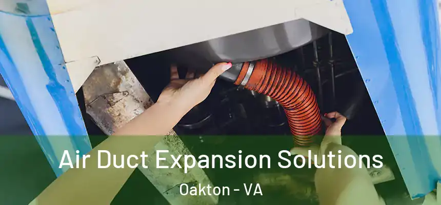 Air Duct Expansion Solutions Oakton - VA