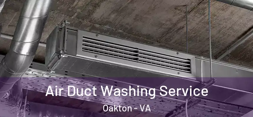Air Duct Washing Service Oakton - VA