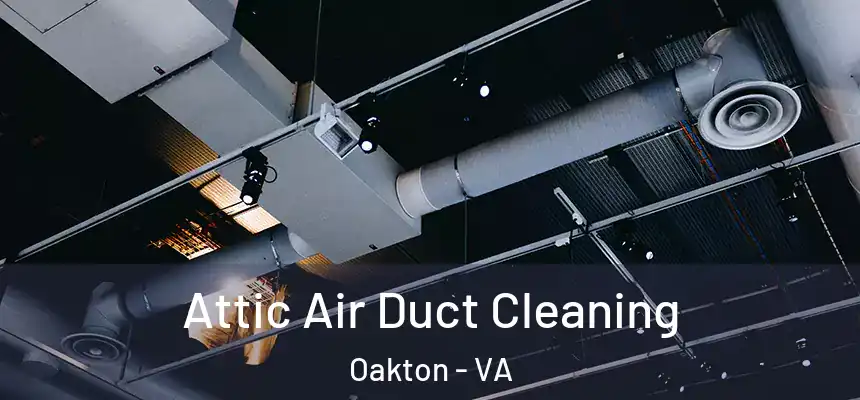  Attic Air Duct Cleaning Oakton - VA