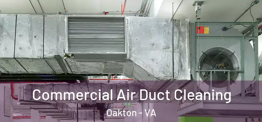 Commercial Air Duct Cleaning Oakton - VA