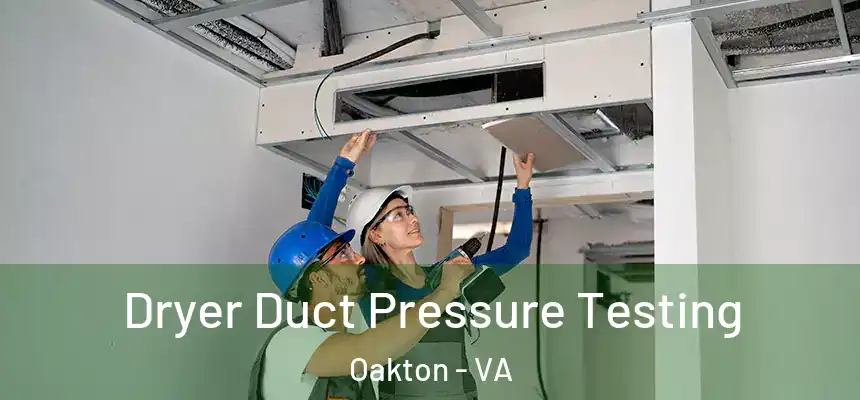  Dryer Duct Pressure Testing Oakton - VA