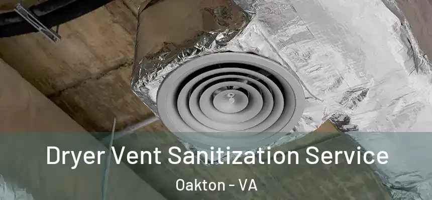 Dryer Vent Sanitization Service Oakton - VA