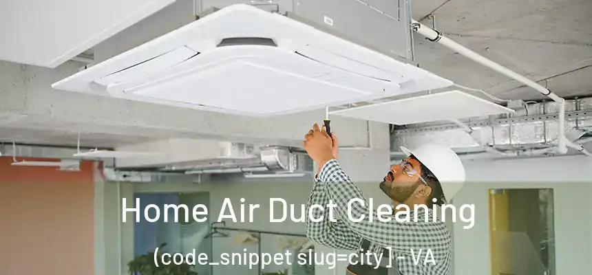  Home Air Duct Cleaning (code_snippet slug=city] - VA