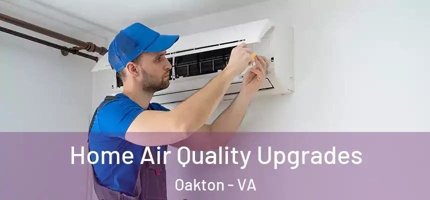  Home Air Quality Upgrades Oakton - VA