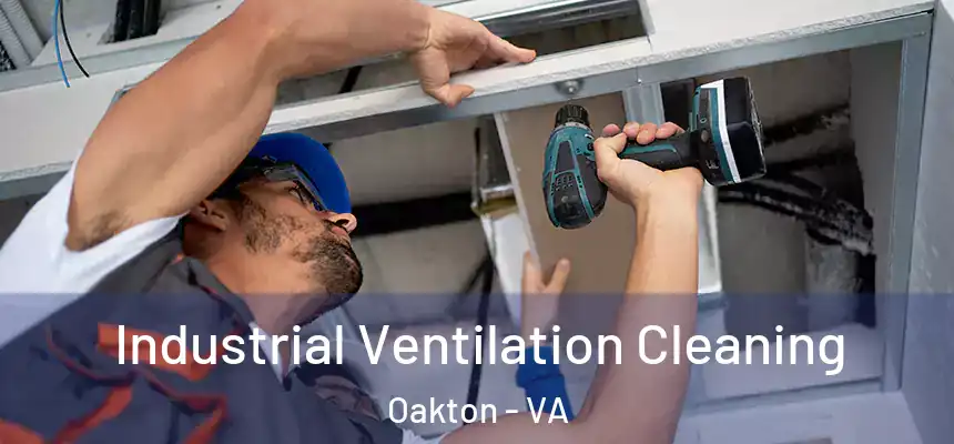 Industrial Ventilation Cleaning Oakton - VA
