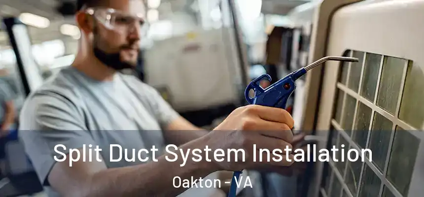 Split Duct System Installation Oakton - VA