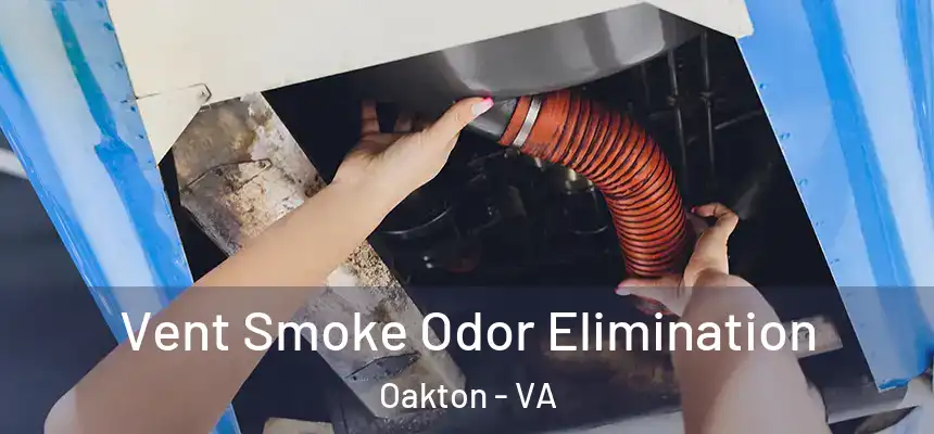  Vent Smoke Odor Elimination Oakton - VA